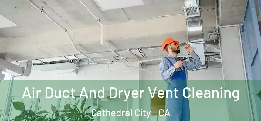  Air Duct And Dryer Vent Cleaning Cathedral City - CA