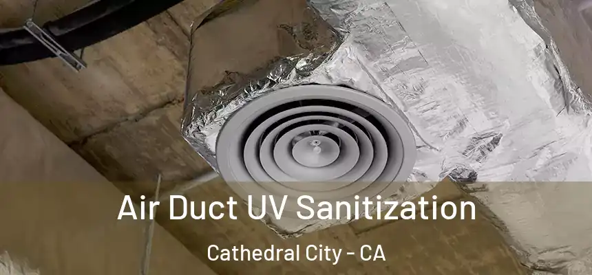  Air Duct UV Sanitization Cathedral City - CA