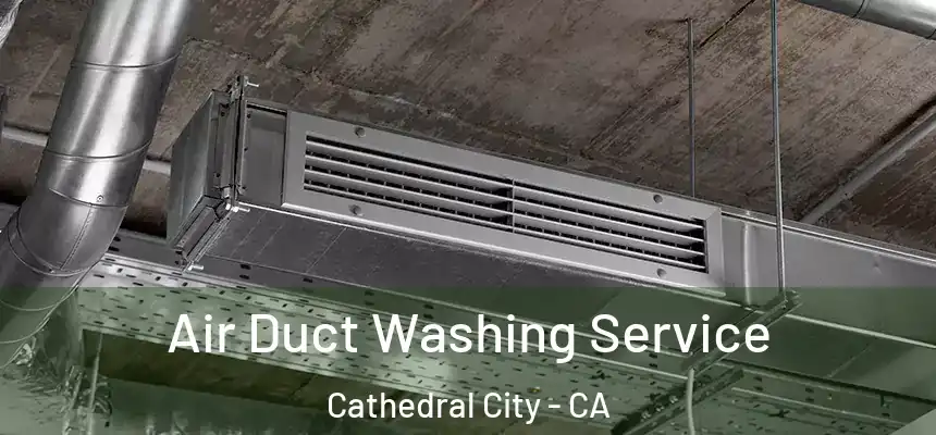  Air Duct Washing Service Cathedral City - CA