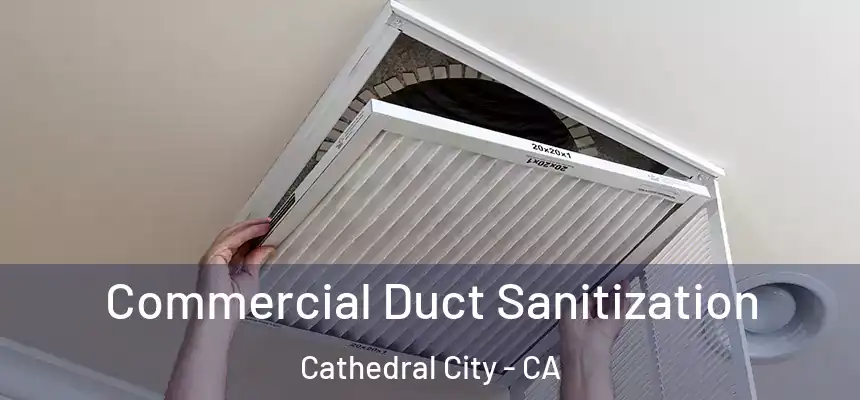 Commercial Duct Sanitization Cathedral City - CA