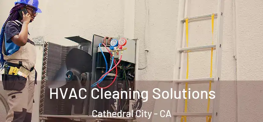  HVAC Cleaning Solutions Cathedral City - CA