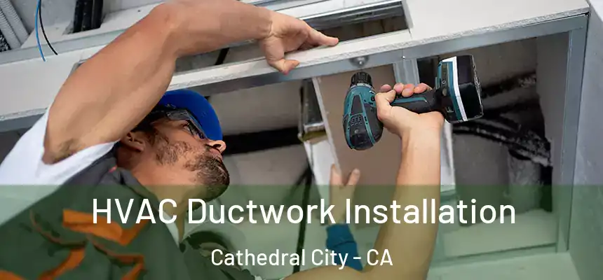  HVAC Ductwork Installation Cathedral City - CA