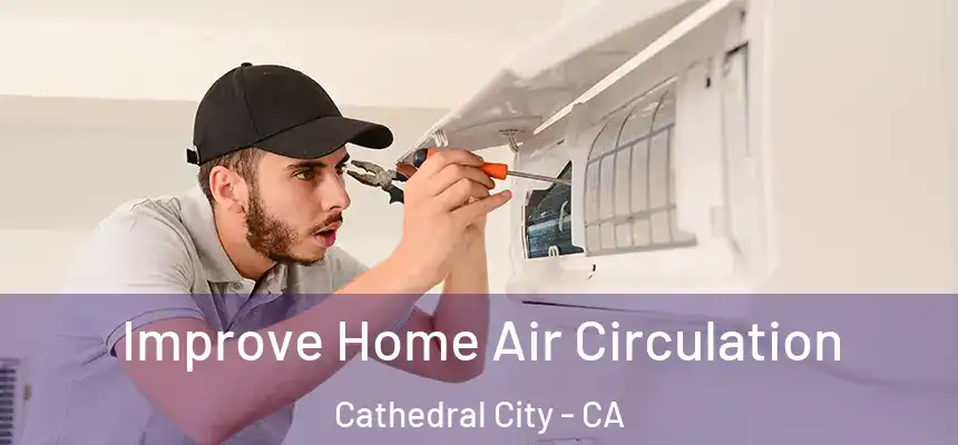  Improve Home Air Circulation Cathedral City - CA