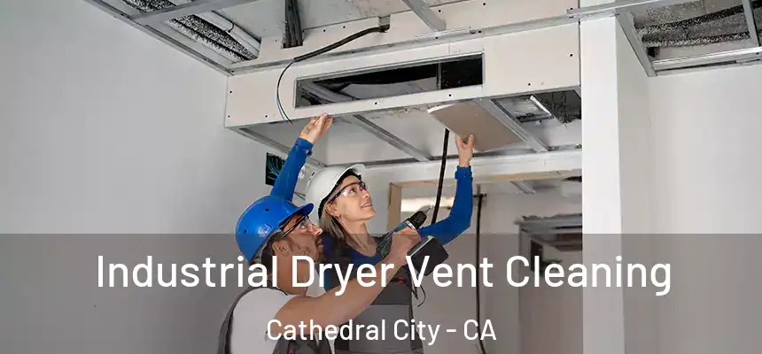Industrial Dryer Vent Cleaning Cathedral City - CA