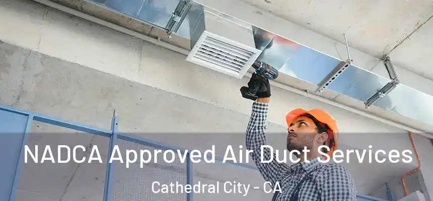  NADCA Approved Air Duct Services Cathedral City - CA