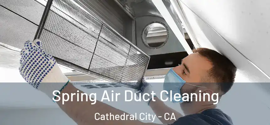 Spring Air Duct Cleaning Cathedral City - CA